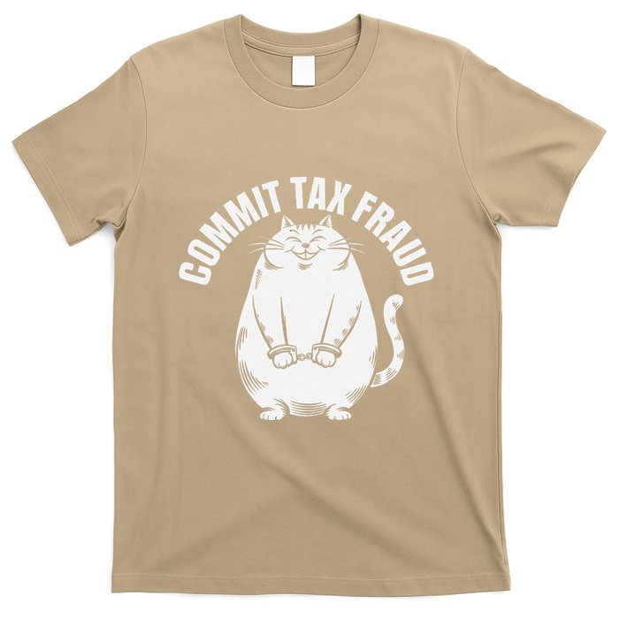 Commit Tax Fraud Funny Cat Meme Sarcastic Humorous T-Shirt