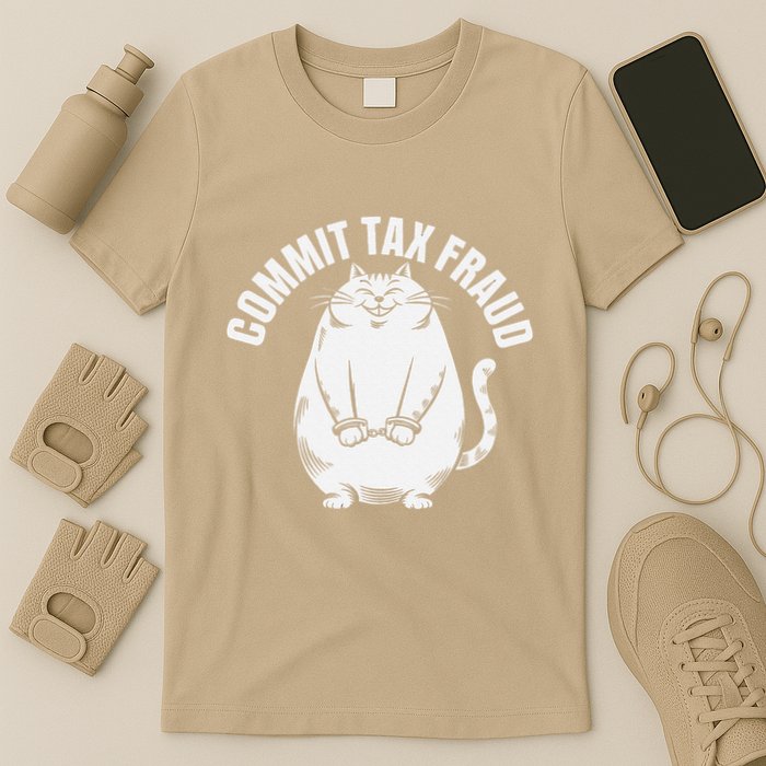 Commit Tax Fraud Funny Cat Meme Sarcastic Humorous T-Shirt
