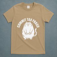 Commit Tax Fraud Funny Cat Meme Sarcastic Humorous T-Shirt