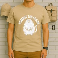 Commit Tax Fraud Funny Cat Meme Sarcastic Humorous T-Shirt