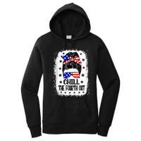 Chill The Fourth Out Funny Patriotic 4th Of July Women's Pullover Hoodie