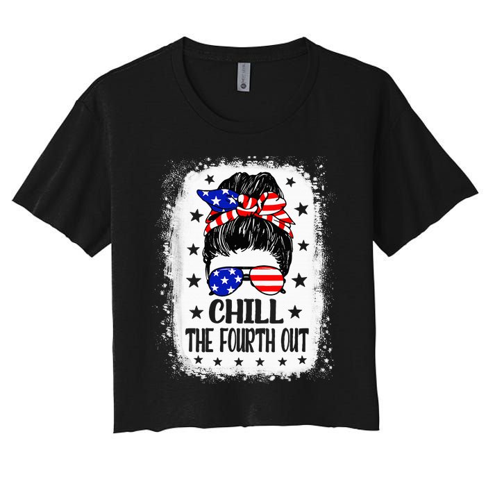 Chill The Fourth Out Funny Patriotic 4th Of July Women's Crop Top Tee