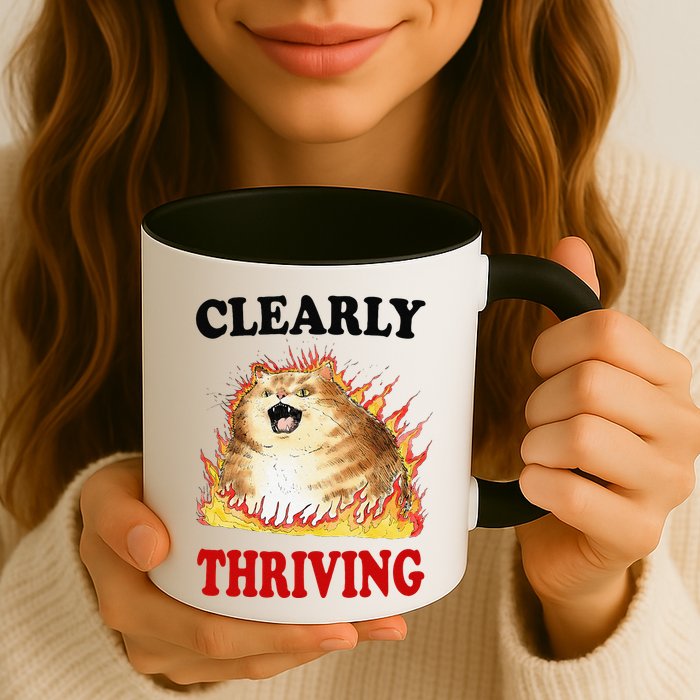 Clearly Thriving Funny Fire Cat Meme Cat Lover Cat Mom Mug