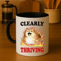 Clearly Thriving Funny Fire Cat Meme Cat Lover Cat Mom Mug