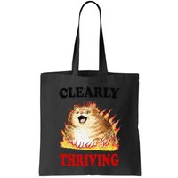 Clearly Thriving Funny Fire Cat Meme Cat Lover Cat Mom Bag