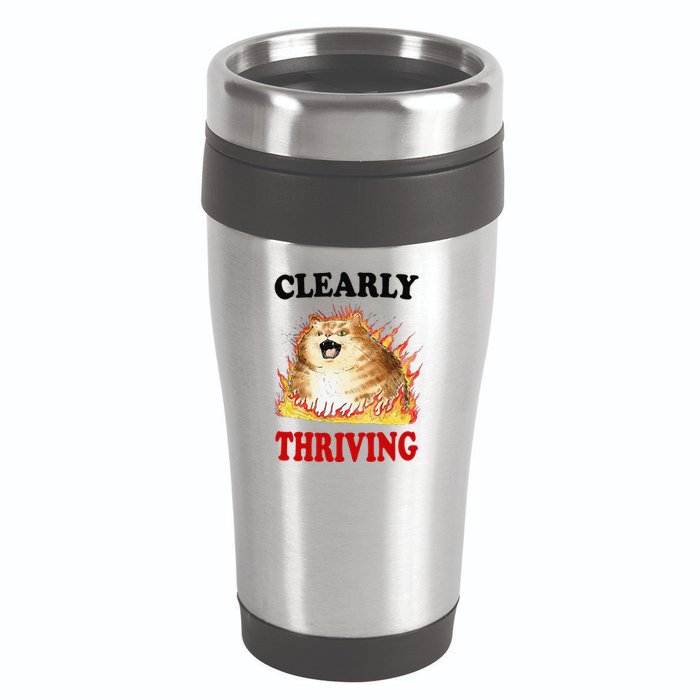 Clearly Thriving Funny Fire Cat Meme Cat Lover Cat Mom 16oz Travel Tumbler