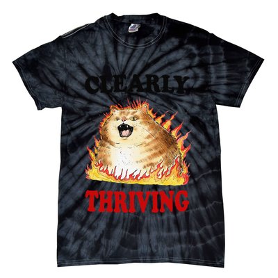 Clearly Thriving Funny Fire Cat Meme Cat Lover Cat Mom Tie-Dye T-Shirt