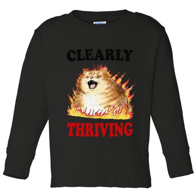 Clearly Thriving Funny Fire Cat Meme Cat Lover Cat Mom Toddler Long Sleeve Shirt