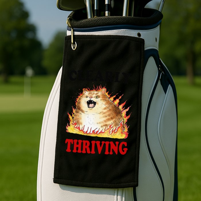 Clearly Thriving Funny Fire Cat Meme Cat Lover Cat Mom Golf Towel