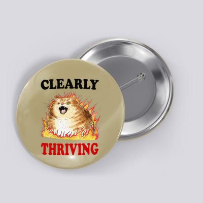 Clearly Thriving Funny Fire Cat Meme Cat Lover Cat Mom Button