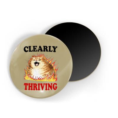 Clearly Thriving Funny Fire Cat Meme Cat Lover Cat Mom Magnet