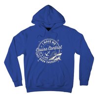 Cruise Trip Family Trip Cruising I Have No Cruise A Control Hoodie