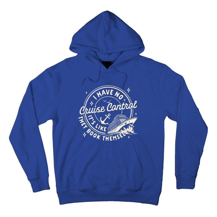 Cruise Trip Family Trip Cruising I Have No Cruise A Control Hoodie