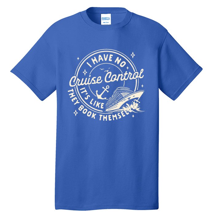 Cruise Trip Family Trip Cruising I Have No Cruise A Control Tall T-Shirt