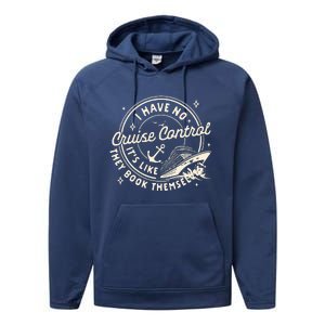 Cruise Trip Family Trip Cruising I Have No Cruise A Control Performance Fleece Hoodie