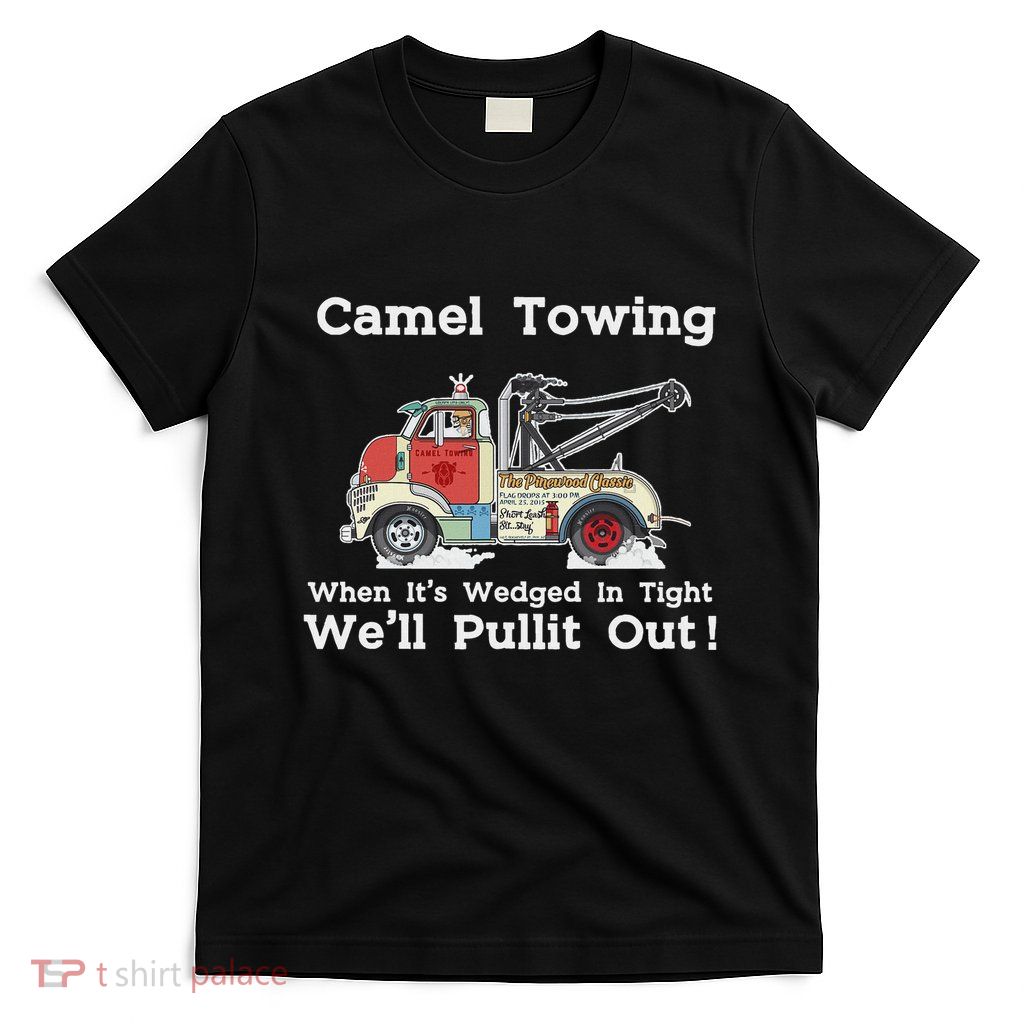 Camel Towing Funny Adult Humor Rude 2025 For Quotes T-Shirt