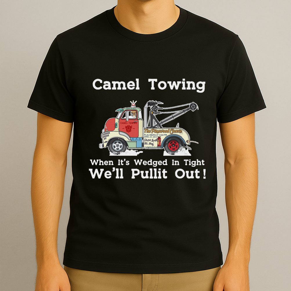 Camel Towing Funny Adult Humor Rude 2025 For Quotes T-Shirt