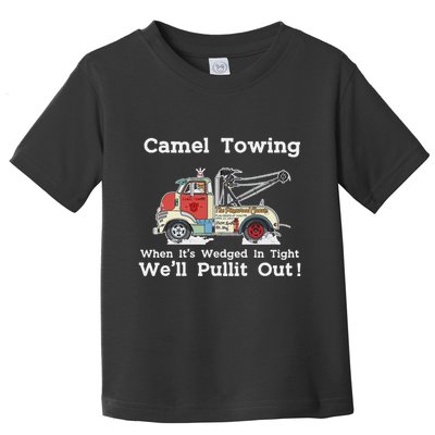 Camel Towing Funny Adult Humor Rude 2025 For Quotes Toddler T-Shirt