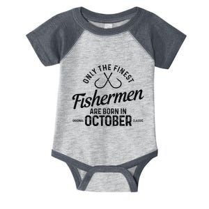 Cute The Finest Fishermen Are Born In October Fishing Birthday Infant Baby Jersey Bodysuit