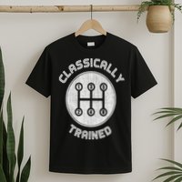 Classically Trained Funny Three Pedals Car Guys T-Shirt