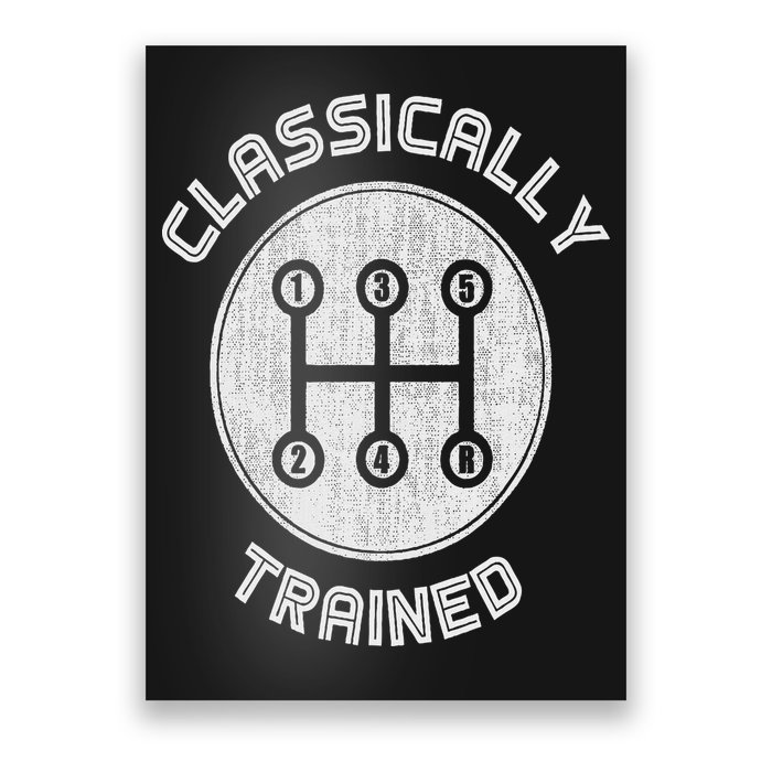 Classically Trained Funny Three Pedals Car Guys Poster