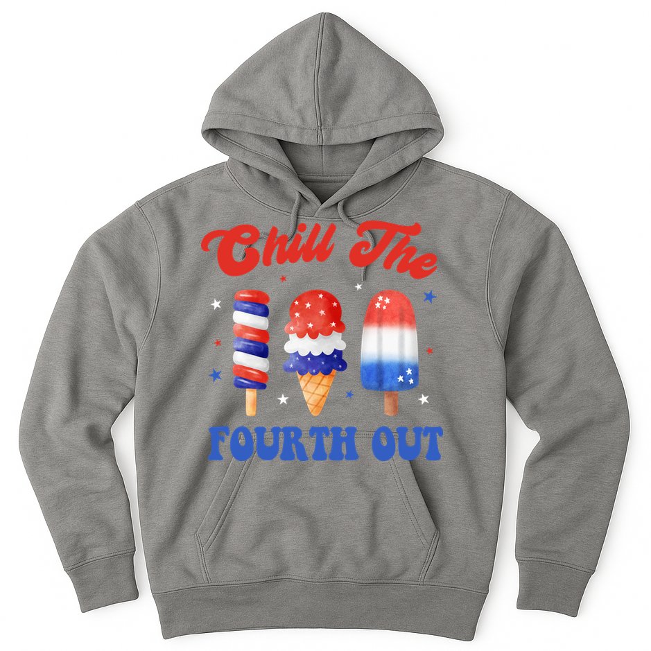 Chill The Fourth Out Funny 4th Of July Icecream Hoodie