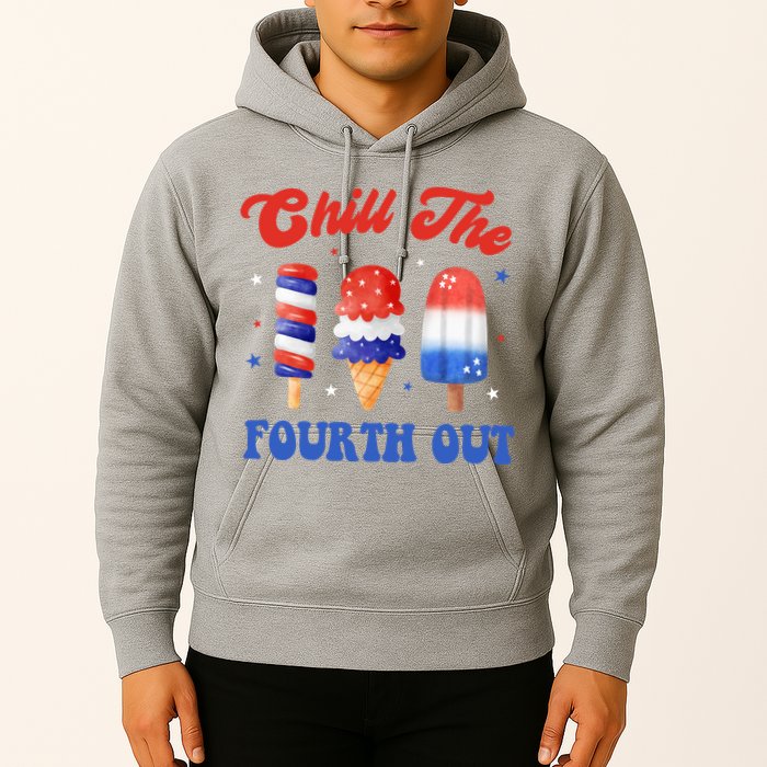 Chill The Fourth Out Funny 4th Of July Icecream Hoodie
