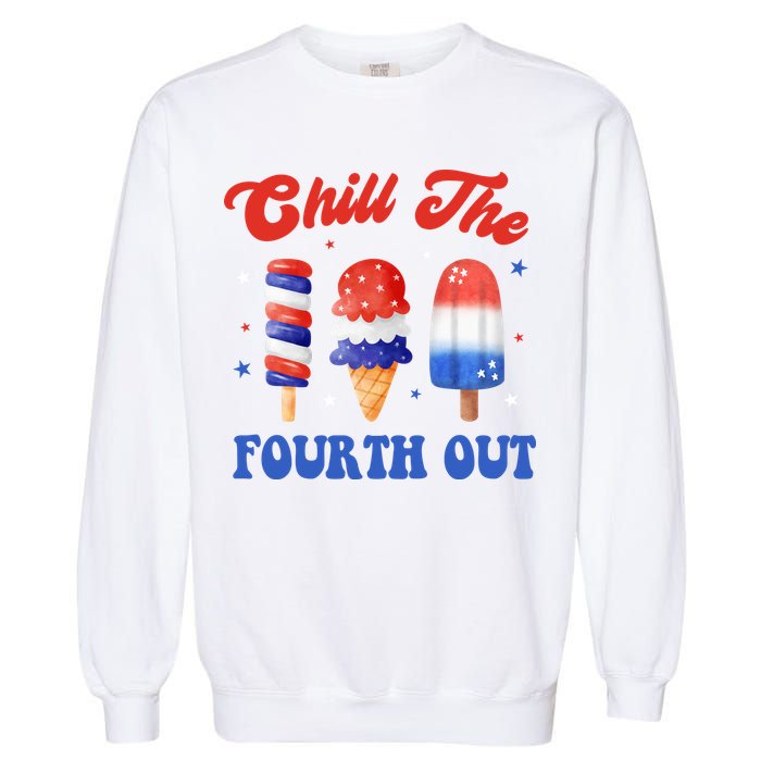 Chill The Fourth Out Funny 4th Of July Icecream Garment-Dyed Sweatshirt