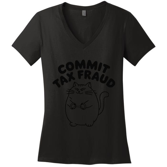 Commit Tax Fraud Funny Cat Meme Sarcastic Humor Women's V-Neck T-Shirt