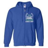 Cool Teacher Funny Saying Teaching Student Gift Full Zip Hoodie