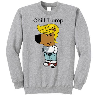 Chill Trump Funny Chill Guy Dog Meme Trump Tall Sweatshirt