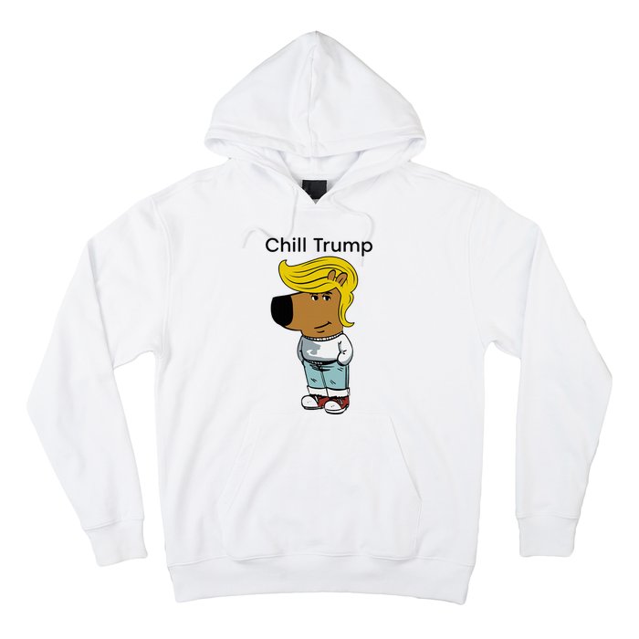 Chill Trump Funny Chill Guy Dog Meme Trump Hoodie