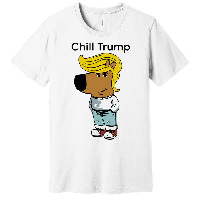 Chill Trump Funny Chill Guy Dog Meme Trump Premium T-Shirt