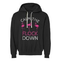 Calm The Flock Down Flamingo Summer Gift Garment-Dyed Fleece Hoodie