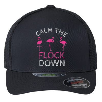 Calm The Flock Down Flamingo Summer Gift Flexfit Unipanel Trucker Cap