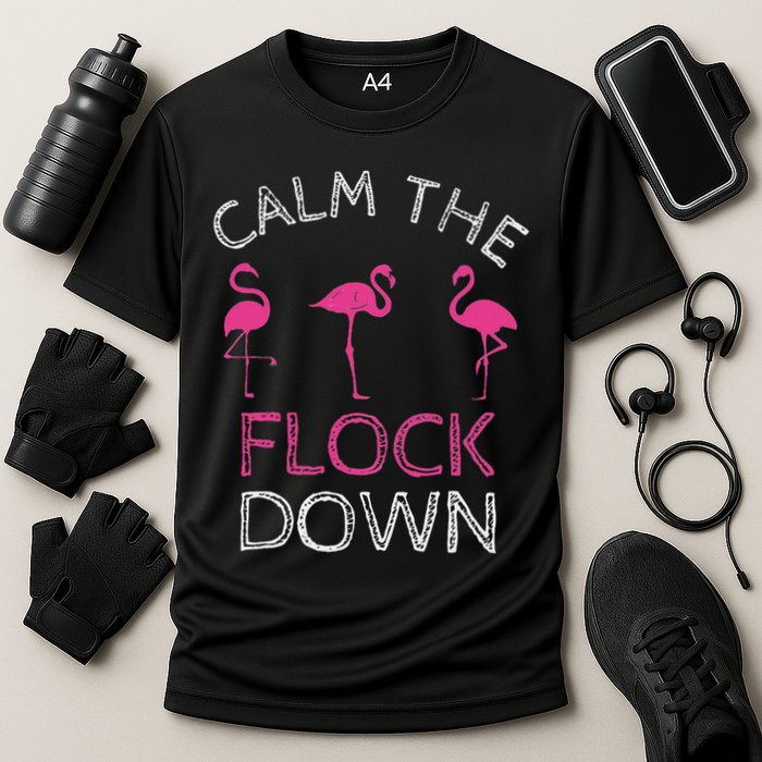 Calm The Flock Down Flamingo Summer Gift Performance Shirt