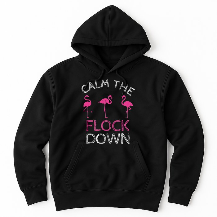Calm The Flock Down Flamingo Summer Gift Hoodie