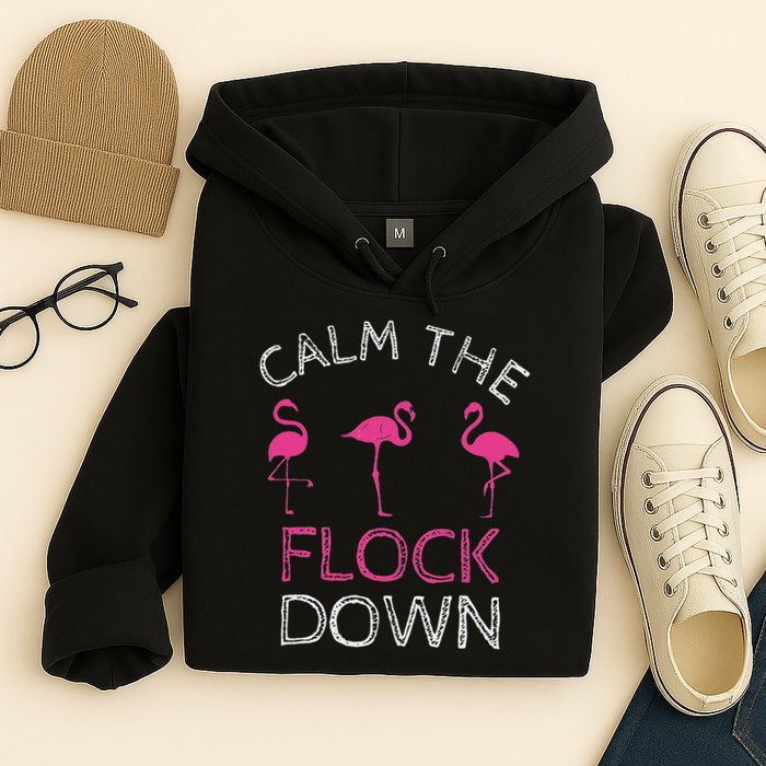 Calm The Flock Down Flamingo Summer Gift Hoodie