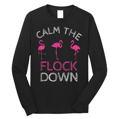 Calm The Flock Down Flamingo Summer Gift Long Sleeve Shirt