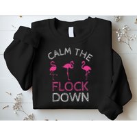 Calm The Flock Down Flamingo Summer Gift Sweatshirt