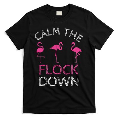 Calm The Flock Down Flamingo Summer Gift T-Shirt