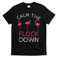 Calm The Flock Down Flamingo Summer Gift T-Shirt