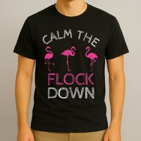 Calm The Flock Down Flamingo Summer Gift T-Shirt