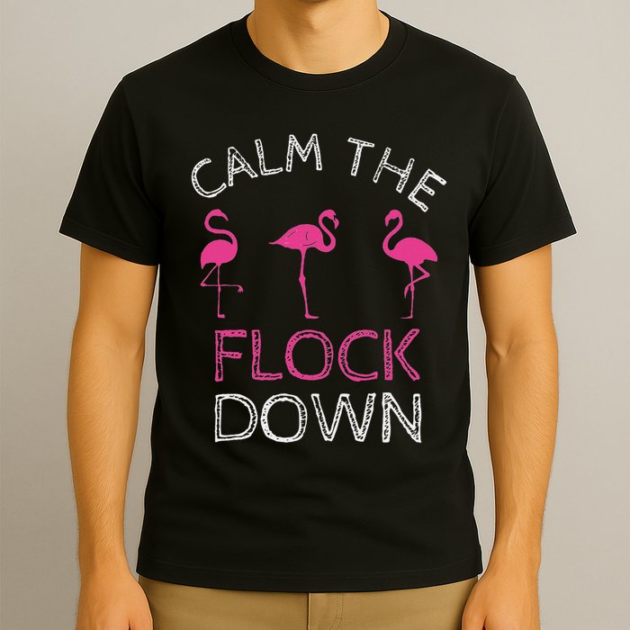 Calm The Flock Down Flamingo Summer Gift T-Shirt