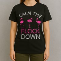 Calm The Flock Down Flamingo Summer Gift T-Shirt