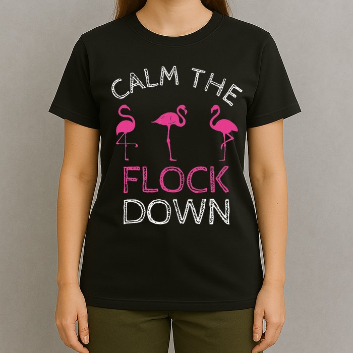 Calm The Flock Down Flamingo Summer Gift T-Shirt