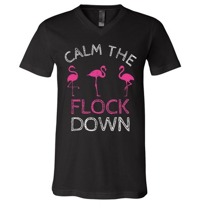 Calm The Flock Down Flamingo Summer Gift V-Neck T-Shirt