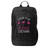 Calm The Flock Down Flamingo Summer Gift City Backpack