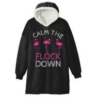 Calm The Flock Down Flamingo Summer Gift Hooded Wearable Blanket