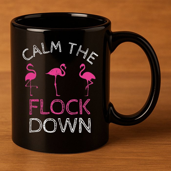 Calm The Flock Down Flamingo Summer Gift 11oz C Handle Ceramic Mug